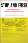 Stop and Frisk : The Use and Abuse of a Controversial Policing Tactic - eBook
