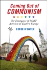 Coming Out of Communism : The Emergence of LGBT Activism in Eastern Europe - Book