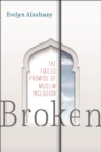 Broken : The Failed Promise of Muslim Inclusion - eBook