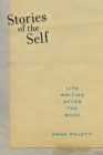 Stories of the Self : Life Writing after the Book - Book