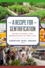 A Recipe for Gentrification : Food, Power, and Resistance in the City - eBook