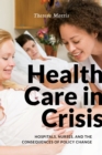 Health Care in Crisis : Hospitals, Nurses, and the Consequences of Policy Change - eBook