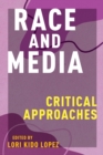 Race and Media : Critical Approaches - eBook