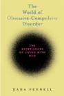 The World of Obsessive-Compulsive Disorder : The Experiences of Living with OCD - Book