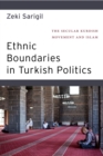 Ethnic Boundaries in Turkish Politics : The Secular Kurdish Movement and Islam - Book