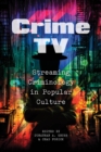Crime TV : Streaming Criminology in Popular Culture - Book