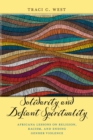 Solidarity and Defiant Spirituality : Africana Lessons on Religion, Racism, and Ending Gender Violence - eBook