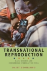 Transnational Reproduction : Race, Kinship, and Commercial Surrogacy in India - eBook