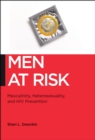 Men at Risk : Masculinity, Heterosexuality and HIV Prevention - eBook