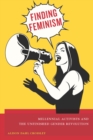 Finding Feminism : Millennial Activists and the Unfinished Gender Revolution - eBook