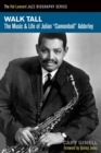 Walk Tall : The Music and Life of Julian Cannonball Adderley - eBook