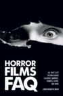 Horror Films FAQ : All That's Left to Know About Slashers, Vampires, Zombies, Aliens and More - eBook