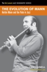 The Evolution of Mann : Herbie Mann and the Flute in Jazz - eBook