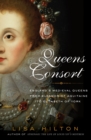 Queens Consort : England's Medieval Queens from Eleanor of Aquitaine to Elizabeth of York - eBook
