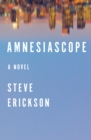 Amnesiascope : A Novel - eBook