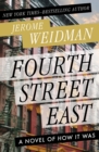 Fourth Street East : A Novel of How It Was - eBook
