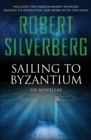 Sailing to Byzantium : Six Novellas - eBook