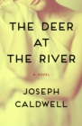 The Deer at the River : A Novel - eBook