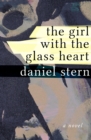 The Girl with the Glass Heart : A Novel - eBook