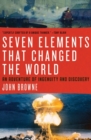 Seven Elements That Changed the World : An Adventure of Ingenuity and Discovery - eBook