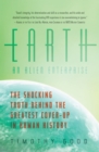 Earth: An Alien Enterprise : The Shocking Truth Behind the Greatest Cover-Up in Human History - eBook