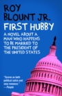 First Hubby : A Novel About a Man Who Happens to Be Married to the President of the United States - eBook