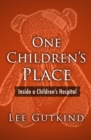 One Children's Place : Inside a Children's Hospital - eBook