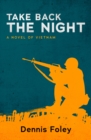 Take Back the Night : A Novel of Vietnam - eBook
