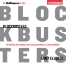 Blockbusters : Hit-making, Risk-taking, and the Big Business of Entertainment - eAudiobook