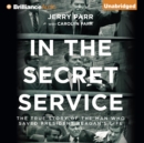 In the Secret Service : The True Story of the Man Who Saved President Reagan's Life - eAudiobook
