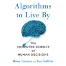 Algorithms to Live By : The Computer Science of Human Decisions - eAudiobook