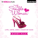 The Single Woman : Life, Love, and a Dash of Sass - eAudiobook