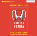 Driving Honda : Inside the World's Most Innovative Car Company - eAudiobook