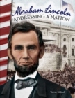 Abraham Lincoln : Addressing a Nation - eBook