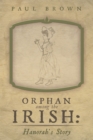 Orphan Among the Irish: Hanorah'S Story - eBook