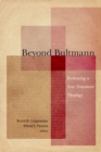 Beyond Bultmann : Reckoning a New Testament Theology - eBook