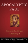 Apocalyptic Paul : Cosmos and Anthropos in Romans 5-8 - eBook