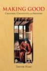 Making Good : Creation, Creativity, and Artistry - eBook