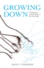 Growing Down : Theology and Human Nature in the Virtual Age - eBook
