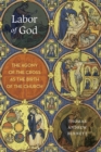 Labor of God : The Agony of the Cross as the Birth of the Church - eBook