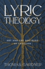 Lyric Theology : Art and the Doctrine of Creation - eBook