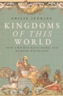 Kingdoms of This World : How Empires Have Made and Remade Religions - eBook