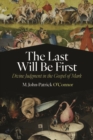 The Last Will Be First : Divine Judgment in the Gospel of Mark - eBook