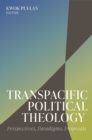 Transpacific Political Theology : Perspectives, Paradigms, Proposals - eBook