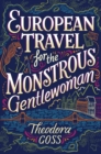 European Travel for the Monstrous Gentlewoman - eBook