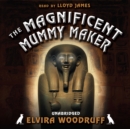 The Magnificent Mummy Maker - eAudiobook