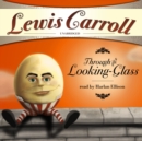 Through the Looking-Glass and What Alice Found There - eAudiobook
