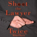 Shoot the Lawyer Twice - eAudiobook