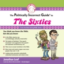 The Politically Incorrect Guide to the Sixties - eAudiobook