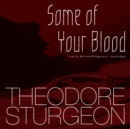Some of Your Blood - eAudiobook